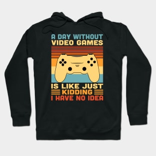 A Day Without Video Games Retro Vintage Funny Video Gamer Hoodie